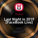 RJuice - Last Night in 2019 [FaceBook Live]
