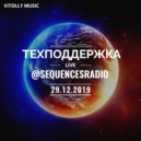 Vitolly - Техподдержка live @sequencesradio (29.12.2019) ()