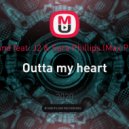 New World Sound feat. J2 & Sara Phillips - Outta my heart (Max Philipp Mash up)