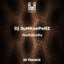 Dj SuNKeePeRZ - MaRaKaRa (Original Mix)