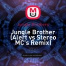 Jungle Brothers - Jungle Brother (Alert vs Stereo MC\'s Remix)