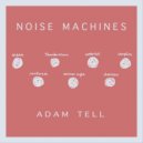 Adam Tell - Noise Machines