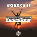 KERIMKAAN - Bounce It