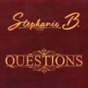 Stephanie B. - Questions ()