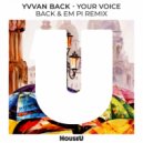 Yvvan Back  &  EM PI - Your Voice