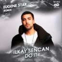 Ilkay Sencan - Do It (Eugene Star Remix)