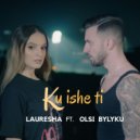 Lauresha feat. Olsi Bylyku - Ku Ishe Ti