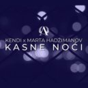 Kendi feat. Marta Hadžimanov - Kasne Noći (Original Mix)