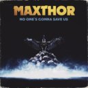 Maxthor - No One\'s Gonna Save Us (Original Mix)