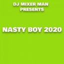 DJ Mixer Man - Nasty Boy 2020 ()