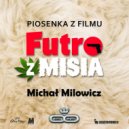 Michał Milowicz & LOrd & Eight - Futro Z Misia (Club Version)