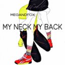 MEGandFOX - My Neck, My Back