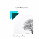 Maria Mikhailov - Move Is Upto You