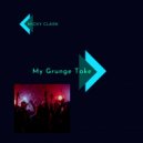 Micky Clark - My Grunge Take