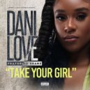 Dani Stevenson & Beanz - Take Your Girl (feat. Beanz)