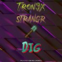 Tron3x & STRANGR - Dig