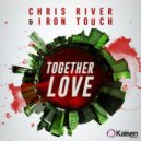 Chris River & Iron Touch - Together Love ()