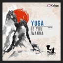 Yuga - If You Wanna ()
