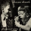 Chrome Donuts - Gotta Change