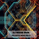 DJ Mixer Man - You Gotta Work For It