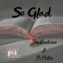 Tim Henderson & Pc Patton - So Glad (feat. Pc Patton)