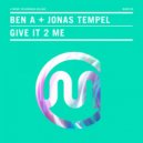 Jonas Tempel & Ben A - Give It 2 Me