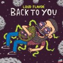 Loud Flavor - Back To You