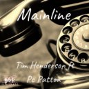 Tim Henderson & Pc Patton - Mainline (feat. Pc Patton)