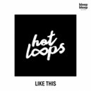 HOT LOOPS - Like This (Original Mix)