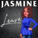 Jasmine - Leave (Get Out)