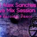 Dj AlexSancheS - Live Mix Session #Russian Dance