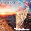 TheBusiness. - Something In The Wind.