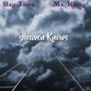 Rey Jama & MZ. Kizzy - Heaven Knows (feat. MZ. Kizzy)