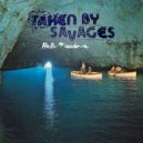 Taken By Savages - Adult Contempt ()