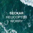 Seckar - Helicopter Worry ()