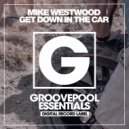 Mike Westwood - Get Down In The Car