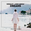 Wrigley & Miss Green - Dreams