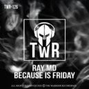 Ray MD - BECAUSE IS FRIDAY