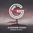 Kareem Zadd - Broken Bubble