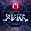 Tyga, Mixon Spencer & Snuper - Ayy Macarena (DJ N!KE & DJ MALLOY Mash up)