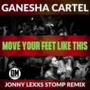 Ganesha Cartel & Jonny Lexxs - Move Your Feet Like This (Jonny Lexxs Stomp Remix)