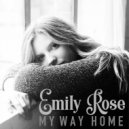 Emily Rose - My Way Home