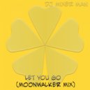 DJ Mixer Man - Let You Go (Moonwalker Mix)