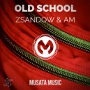 Zsandow & AM - Old School