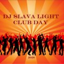 Dj Slava Light - \'\' Club Day \'\' vol.4 \' 2020 (Original Mix)