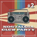 DJ Lavaros - Nostalgia Club Party #2