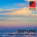 Hakan Türkürer & Serra - Just Love (feat. Serra)