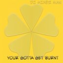 DJ Mixer Man - Your Gotta Get Burnt (Electrified Mix)