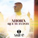 Said P. - Ahora Que Te Fuiste (Original Mix)