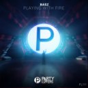 Basz - Playing With Fire